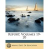 Report, Volumes 19-20 door Education Maine. Dept. Of