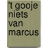 't Gooje Niets van Marcus