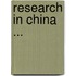 Research in China ...