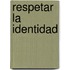 Respetar La Identidad