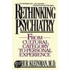 Rethinking Psychiatry door Arthur Kleinman