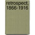 Retrospect, 1866-1916