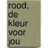 Rood, de kleur voor jou