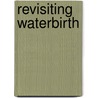 Revisiting Waterbirth door Dianne Garland