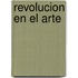 Revolucion En El Arte