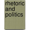 Rhetoric And Politics door Nicholas Spadaccini