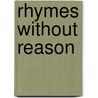 Rhymes Without Reason door William James Evans