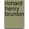 Richard Henry Brunton by Miriam T. Timpledon