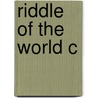 Riddle Of The World C door Barbara Hannan