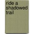 Ride a Shadowed Trail