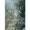 Ride to Banshee Caqon door James C. Work