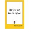 Rifles For Washington by Elsie Singmaster