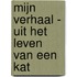 Mijn verhaal - uit het leven van een kat