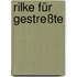 Rilke für Gestreßte