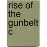 Rise Of The Gunbelt C door Sir Peter Hall