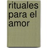 Rituales Para El Amor by Eva A. Perales