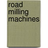 Road Milling Machines door Joanne Randolph