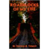 Roadblocks Of My Life door Theresa M. Tidwell