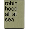 Robin Hood All At Sea door Jan Mark