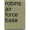 Robins Air Force Base door Miriam T. Timpledon