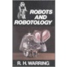 Robots And Robotology by Rh Warring