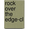 Rock Over The Edge-cl by Steven A. Beebe