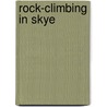 Rock-Climbing In Skye door Ashley Perry Abraham