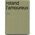 Roland L'Amoureux ...