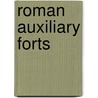 Roman Auxiliary Forts by Duncan B. Campbell