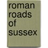 Roman Roads Of Sussex