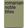 Romanian Noble Titles door Not Available