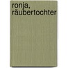 Ronja, Räubertochter by Astrid Lindgren