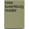 Rosa Luxemburg Reader door Rosa Luxemburg