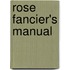 Rose Fancier's Manual