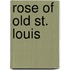 Rose of Old St. Louis