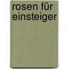 Rosen für Einsteiger door Ute Bauer