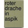 Roter Drache in Aspik door Sascha Storz