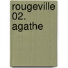 Rougeville 02. Agathe door Colette Davenat