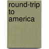 Round-Trip To America door Paul J. Greenfield