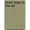Rover Boys In The Air door Edward Stratemeyer