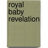 Royal Baby Revelation by Sharon Kendrick