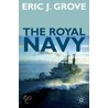 Royal Navy Since 1815 by Eric J. Grove