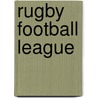 Rugby Football League by Miriam T. Timpledon