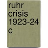 Ruhr Crisis 1923-24 C door Conan Fischer