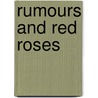Rumours And Red Roses door Patricia Fawcett