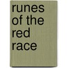 Runes Of The Red Race door Frank C. Riehl