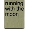 Running With The Moon door Antonio Gray