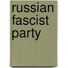 Russian Fascist Party by Miriam T. Timpledon