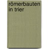 Römerbauten in Trier by Klaus-Peter Goethert