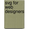 Svg For Web Designers door Marc Campbell